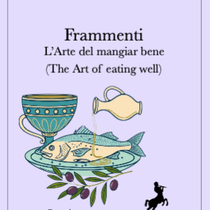 Frammenti. L'arte del mangiar bene/Fragments. The Art of eating well