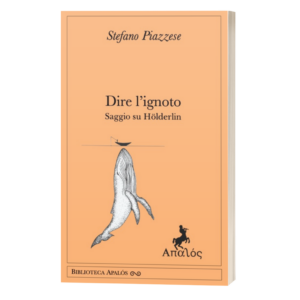 Dire l'ignoto. Saggio su Hölderlin